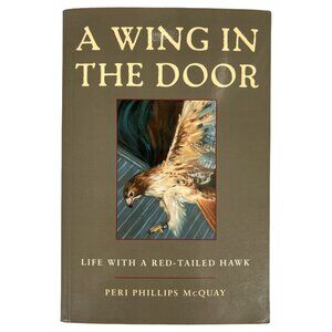 A Wing in the Door: Life with a Red-Tailed Hawk - Signed Copy